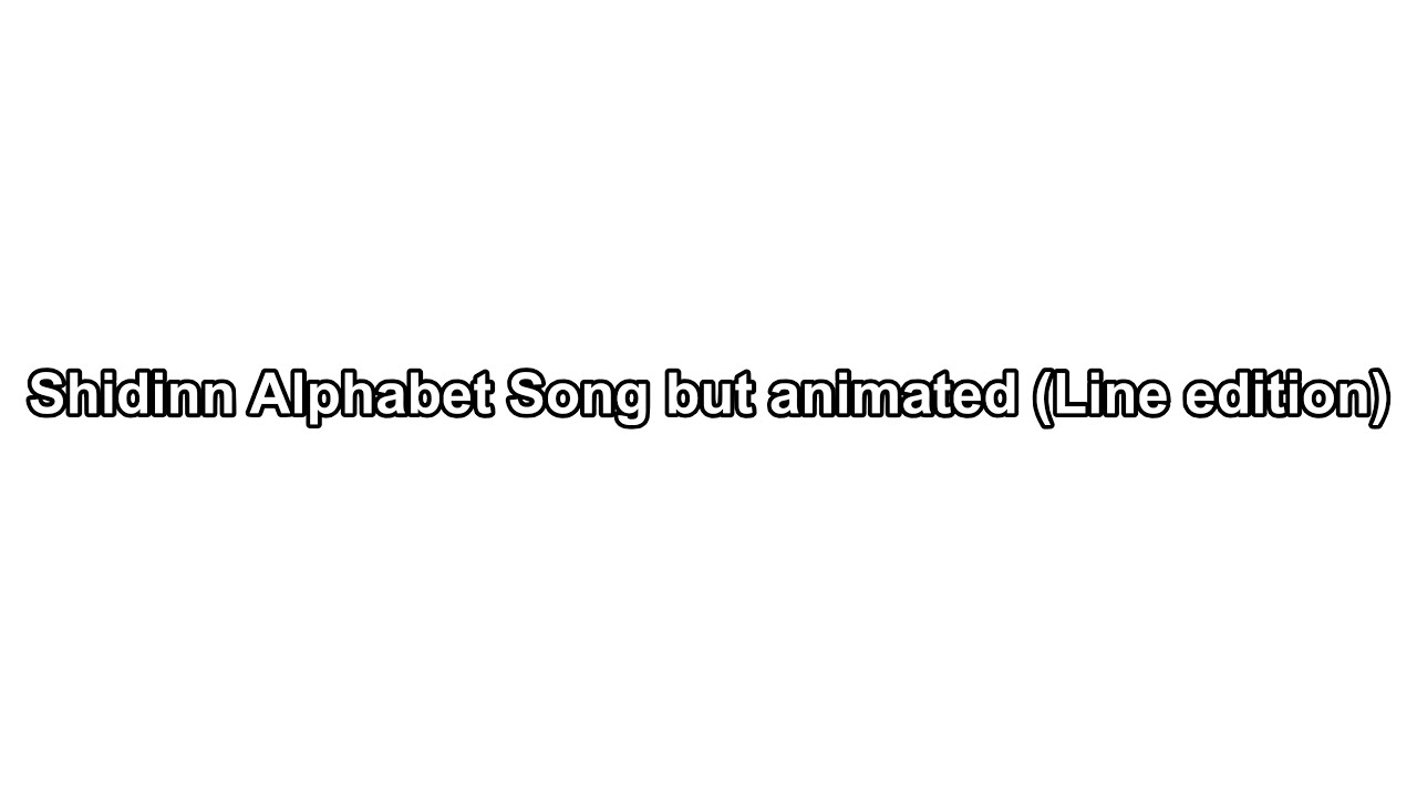 Shidinn Alphabet Song but animated (Line edition)