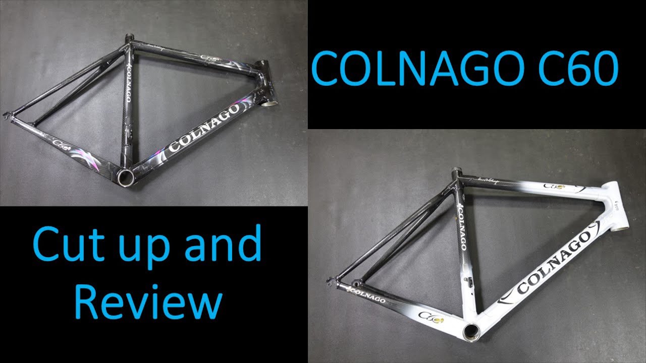 Colnago C60 - Two frames cut up for review