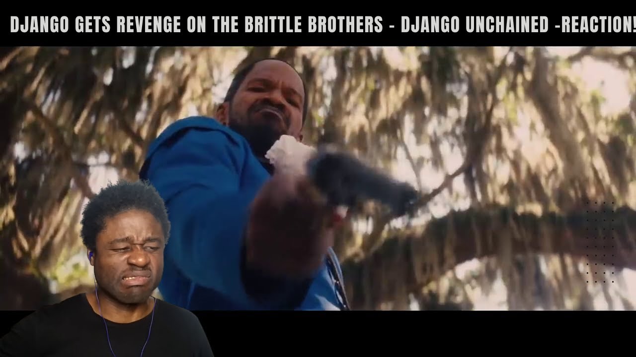 DJANGO GETS REVENGE ON THE BRITTLE BROTHERS - DJANGO UNCHAINED- REACTION!!