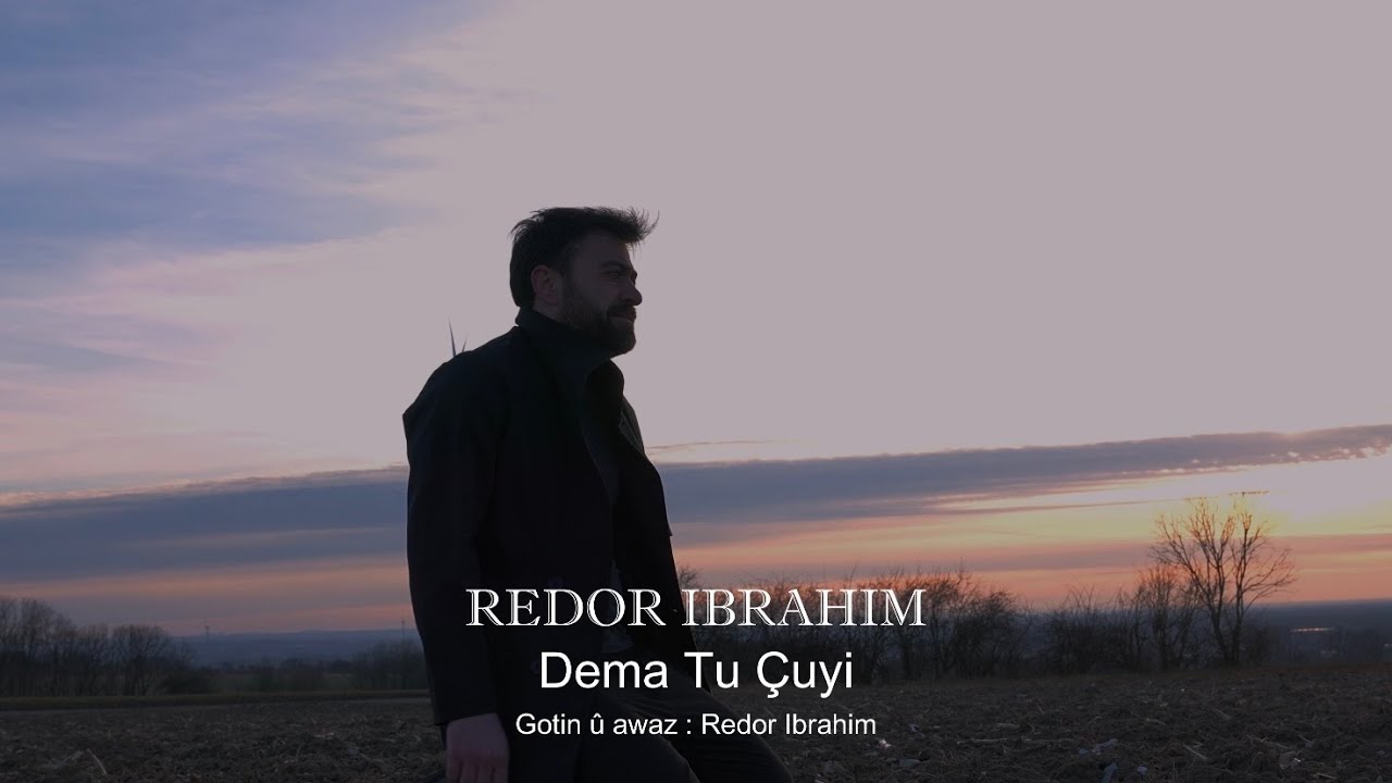 Redor Ibrahim  Dema Tu Çuyi ريدور ابراهيم