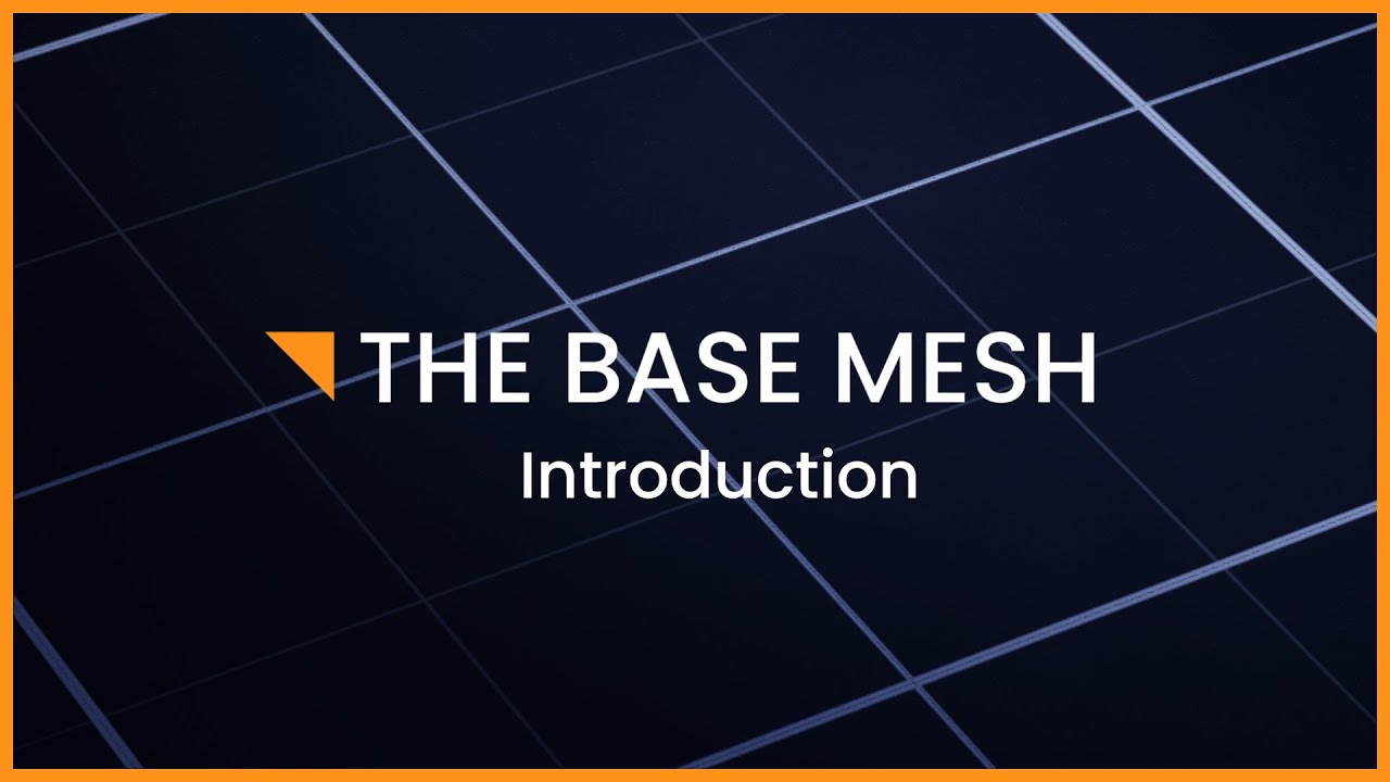 Introduction to The Base Mesh