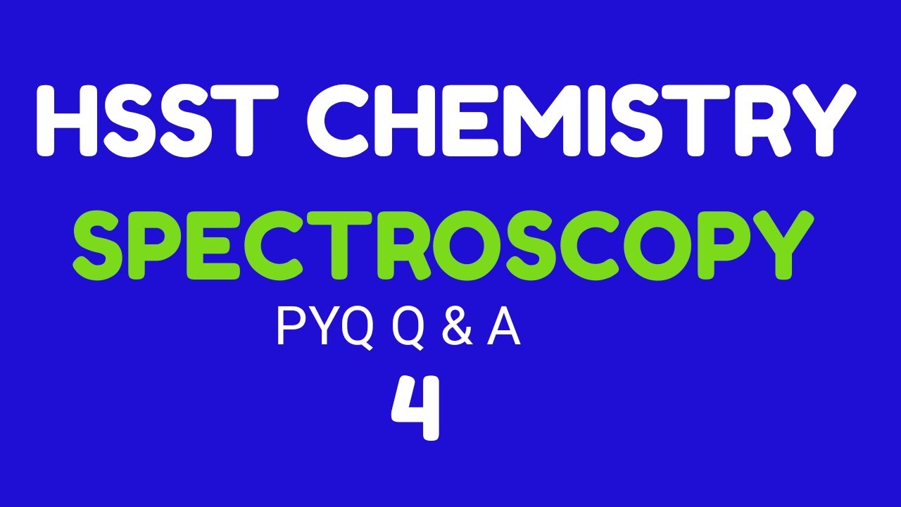 HSST CHEMISTRY online coaching|previous year question papers and answer key|Spectroscopy|4