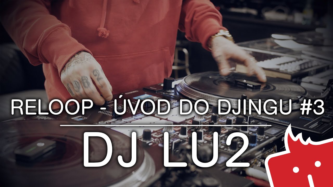 DJ LU2: RELOOP úvod do DJingu #3 - Základní scratch triky - baby scratch a chirp