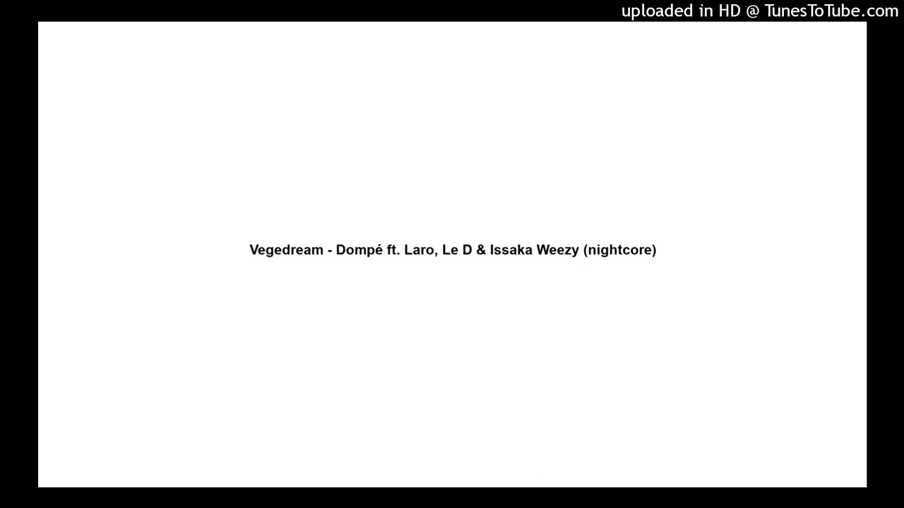 Vegedream - Dompé ft. Laro, Le D & Issaka Weezy (nightcore)