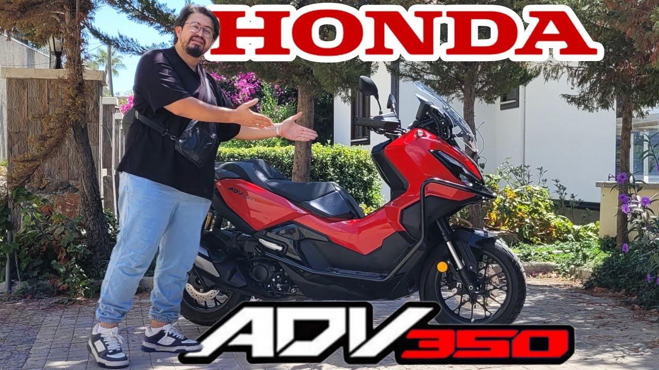 HONDA ADV350 İNCELEME-2025 MODELDE NELER DEĞİŞTİ-DETAYLI İNCELEME