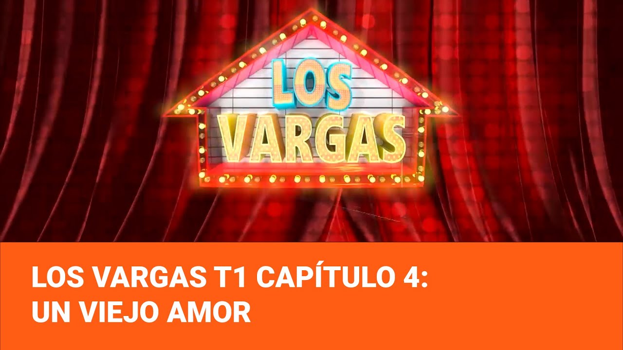 Los Vargas Temporada 1 - Capítulo 4: Un viejo amor