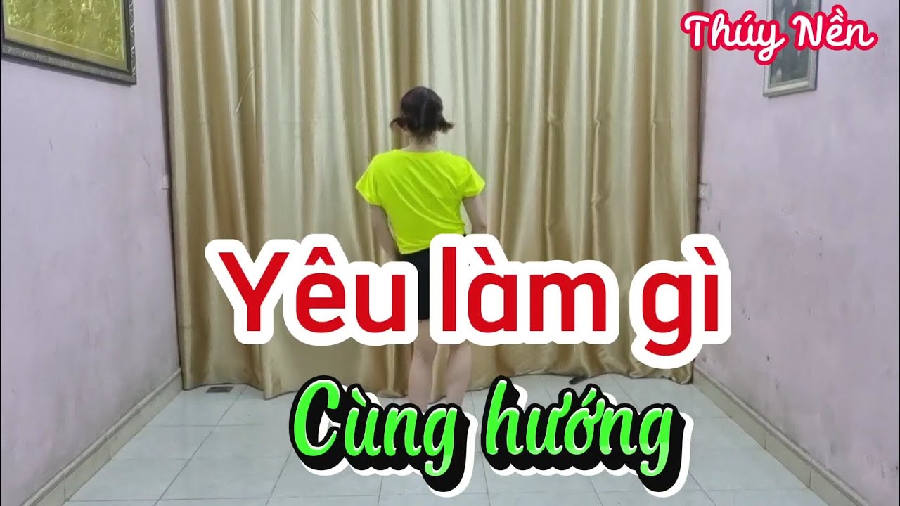 YÊU LÀM GÌ REMIX / ZUMBA DÂN VŨ CÙNG HƯỚNG / CÓ HƯỚNG DẪN CHẬM