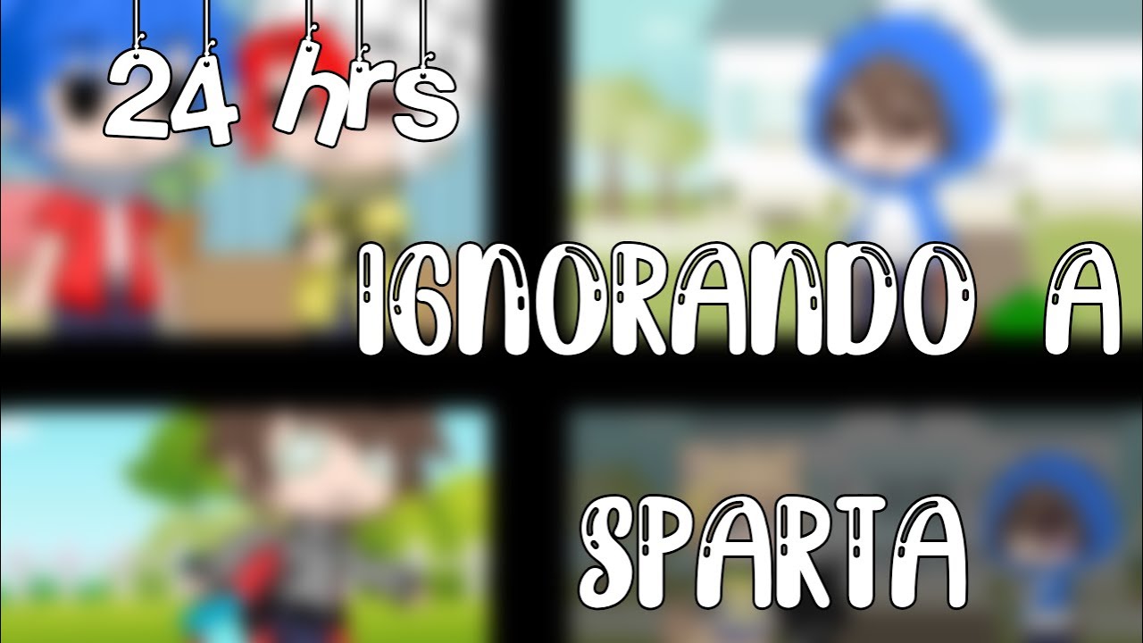 24hrs ignorando a Sparta//Gacha//compas