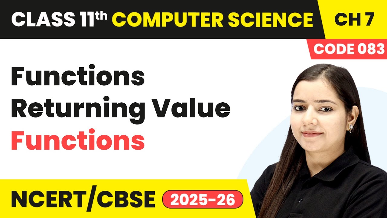 Functions Returning Value - Functions | Class 11 Computer Science Chapter 7 | CBSE 2025-26
