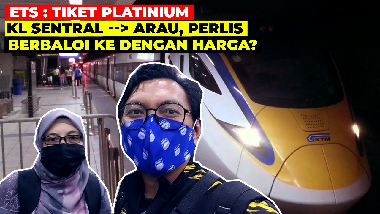 TIKET PLATINIUM BUSINESS CLASS KTM ETS | Berlaloi ke dengan Harga? KL Sentral ke Arau