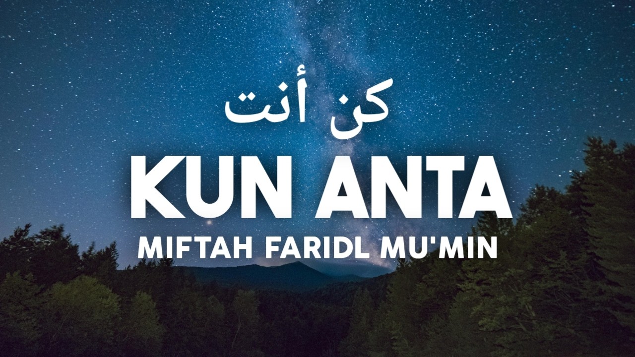 KUN ANTA - MIFTAH FARIDL MU'MIN ( LIRIK & TERJEMAHAN BAHASA INDONESIA )