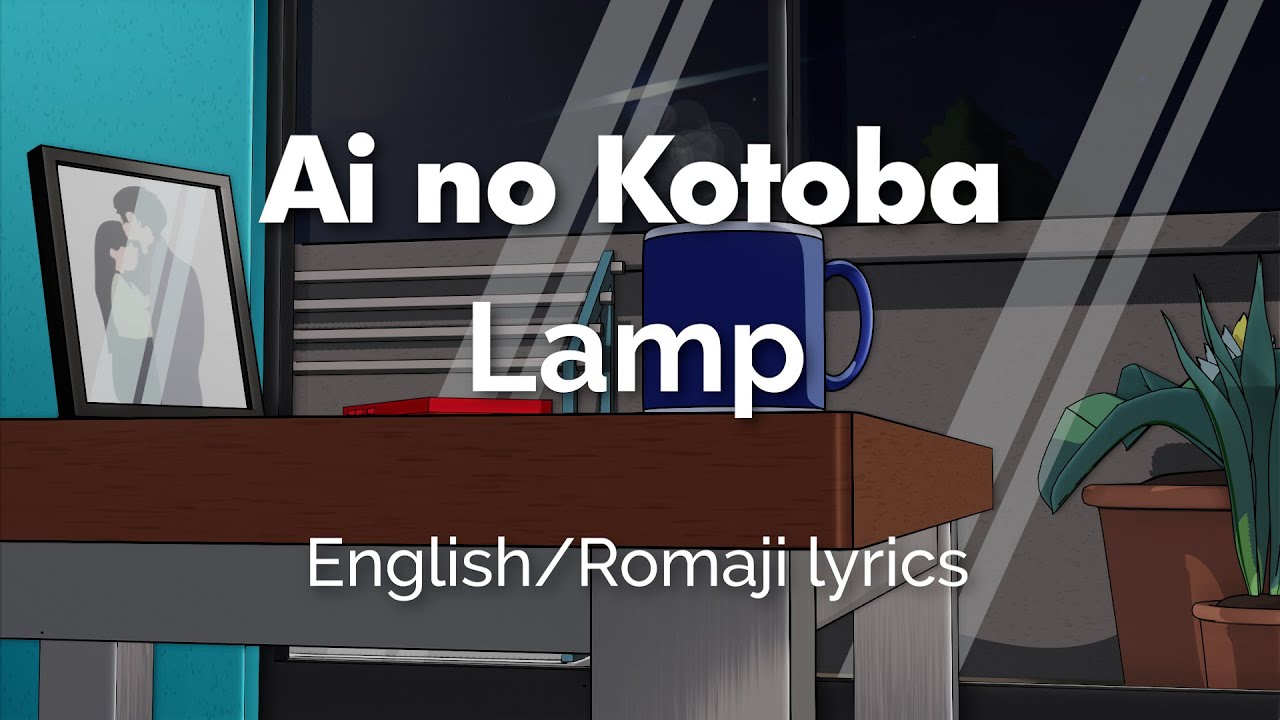 Lamp - Ai no Kotoba | Romaji/English Lyrics