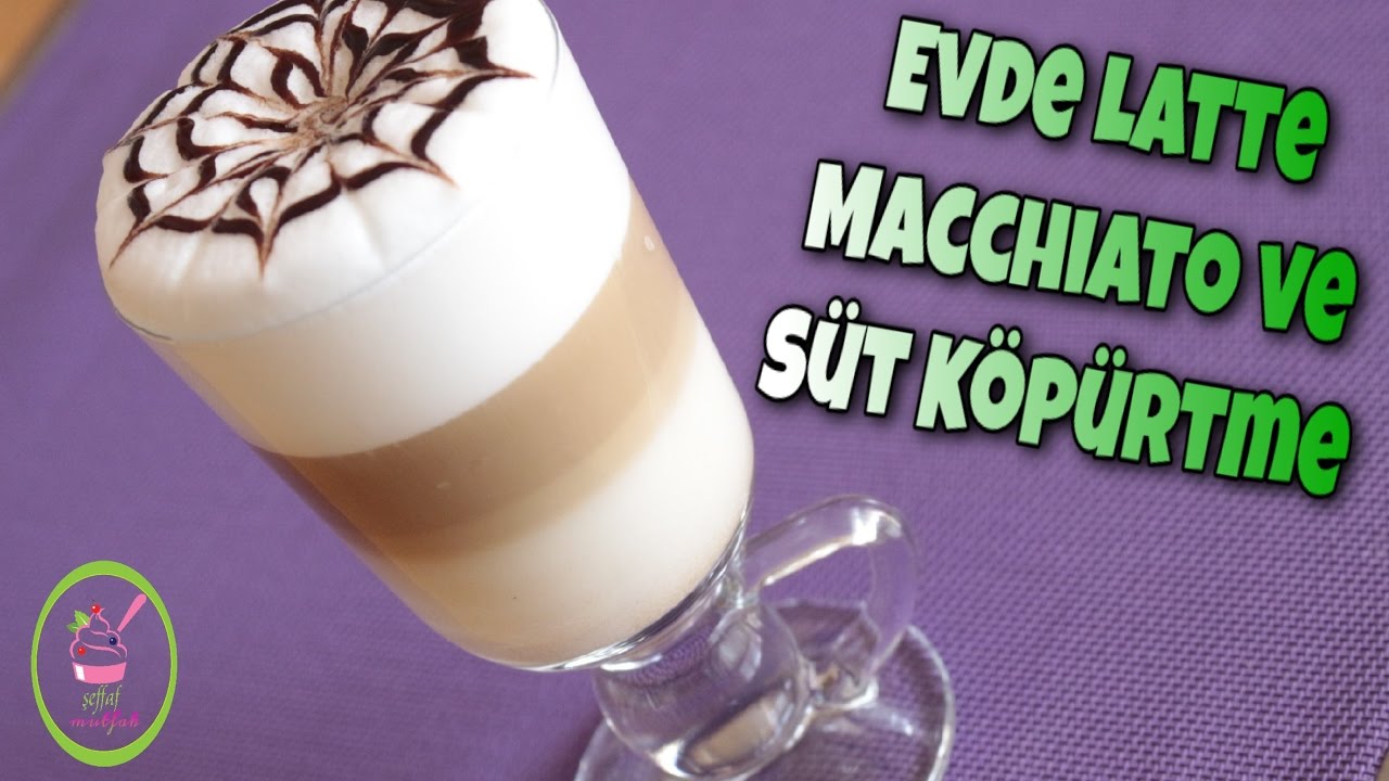 Evde Latte Macchiato/MochaNasıl Yapılır?/Evde Süt Köpürtmenin Kolay ve Etkili Yolu