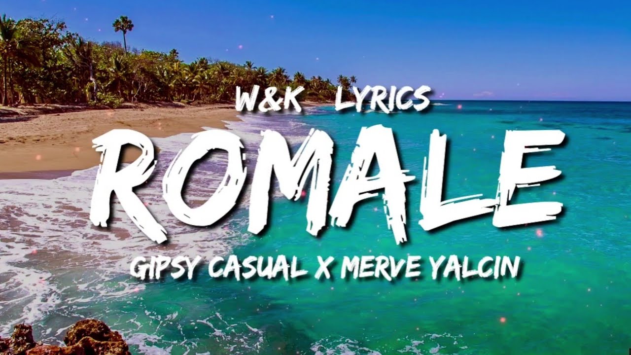 Gipsy Casual x Merve Yal&ccedil;ın - Romale (Lyrics) w&k