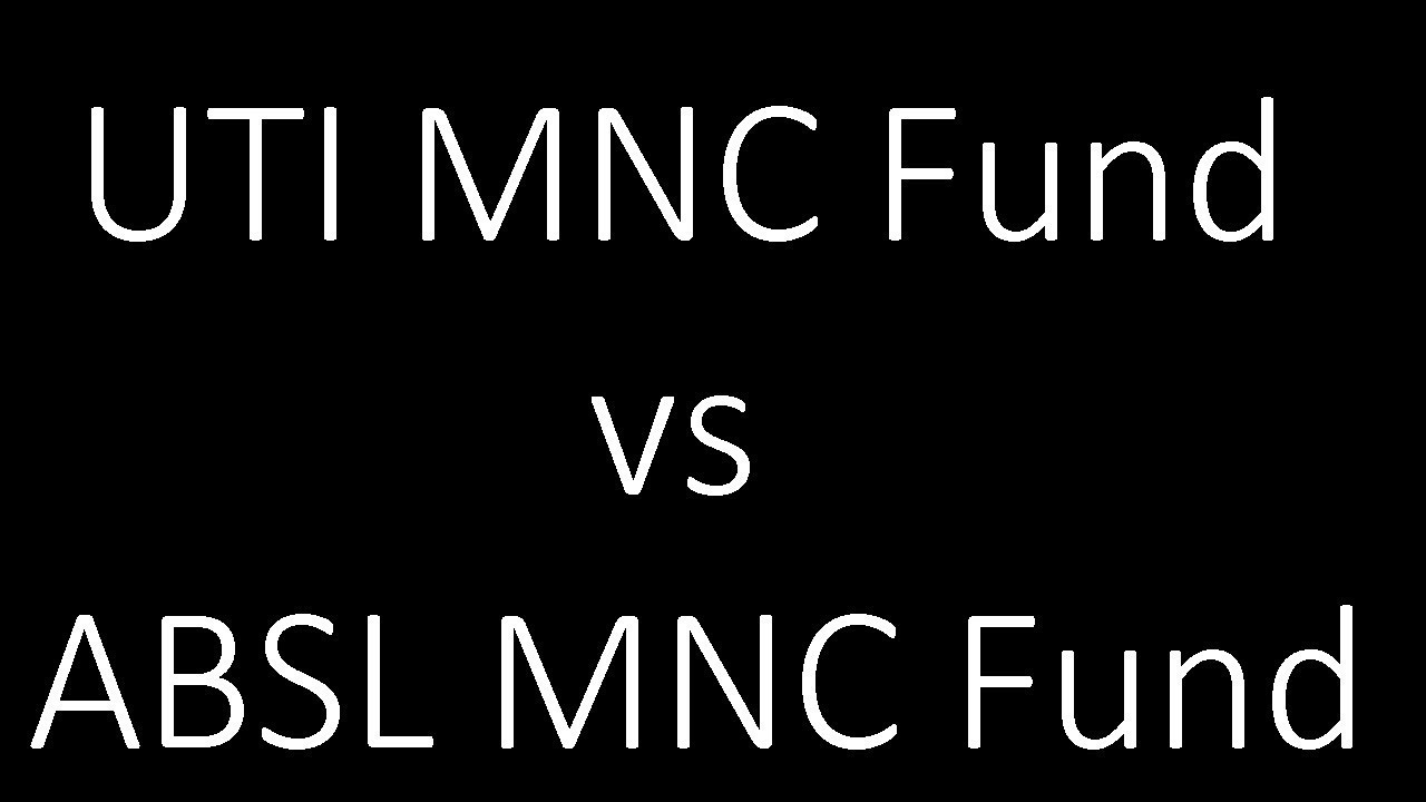Can I invest in MNC Funds? UTI MNC Fund vs ABSL MNC Fund