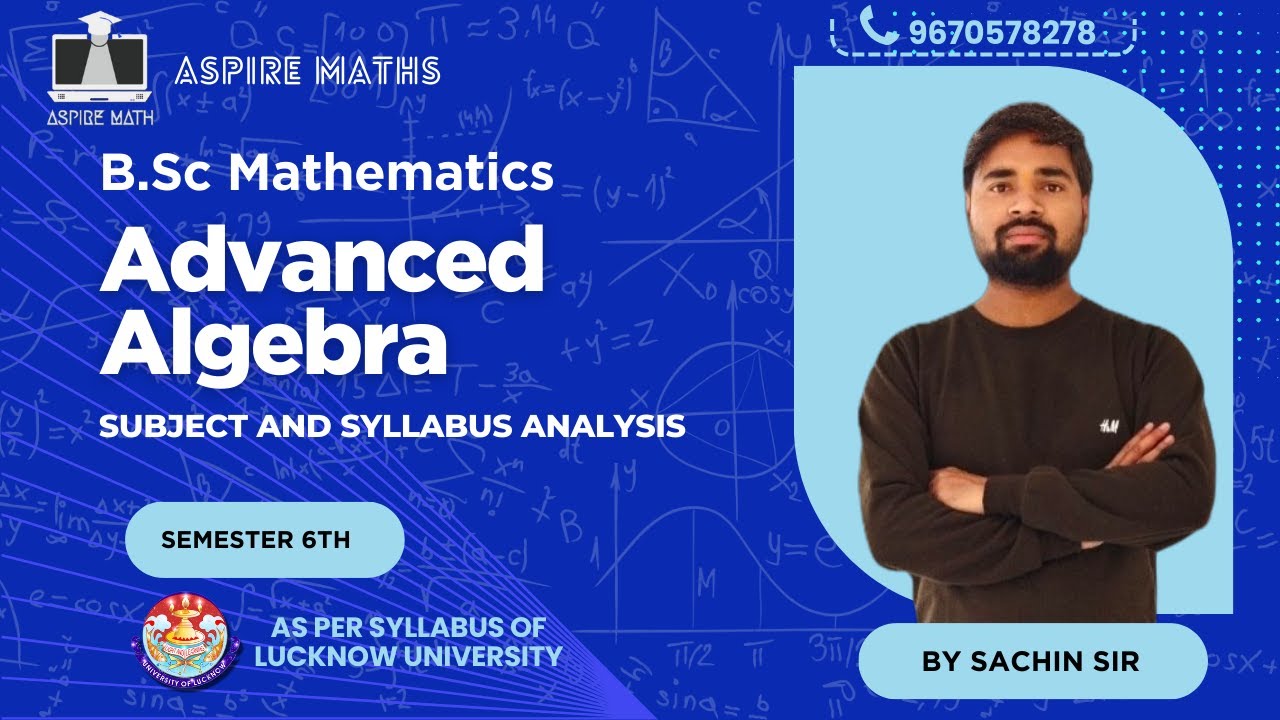 BSC Math Lecture: Syllabus Overview: Advanced Algebra (Sem 6) Lucknow University