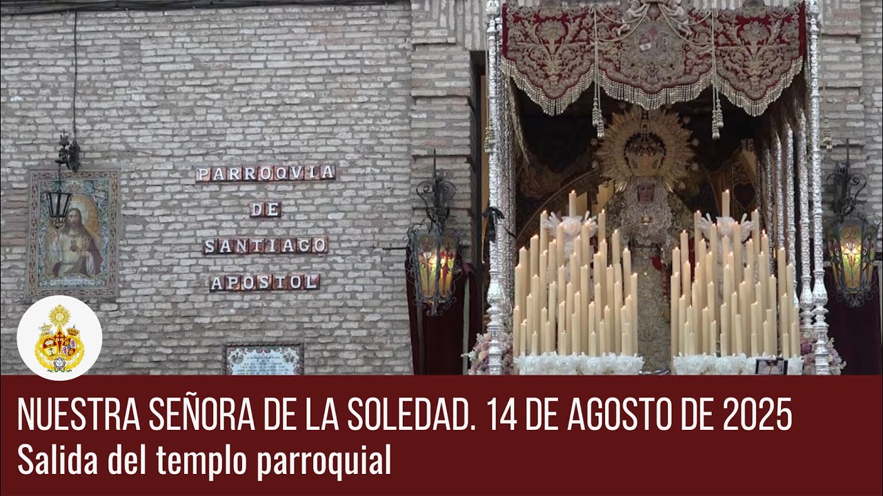 Salida de Nuestra Señora de la Soledad del templo parroquial. 14 de agosto de 2025