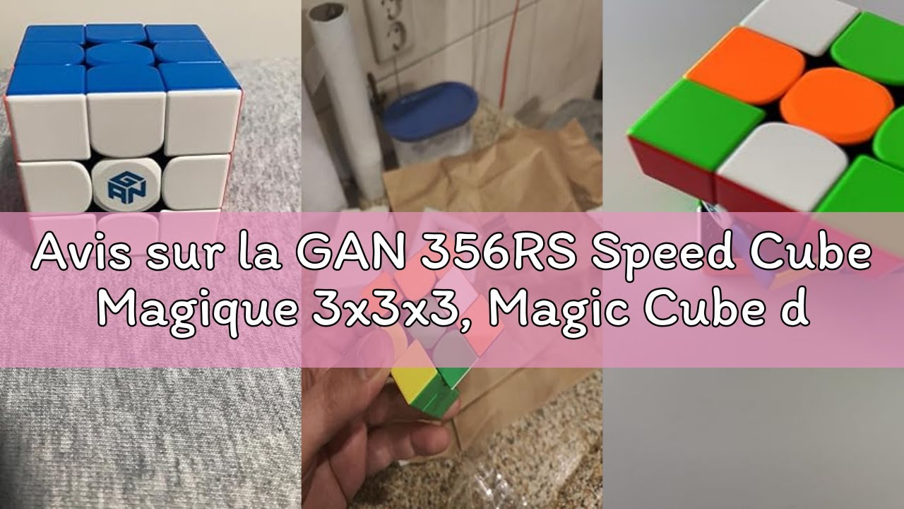 Avis sur la GAN 356RS Speed Cube Magique 3x3x3, Magic Cube de Vitesse sans Autocollant, Jeu de Casse