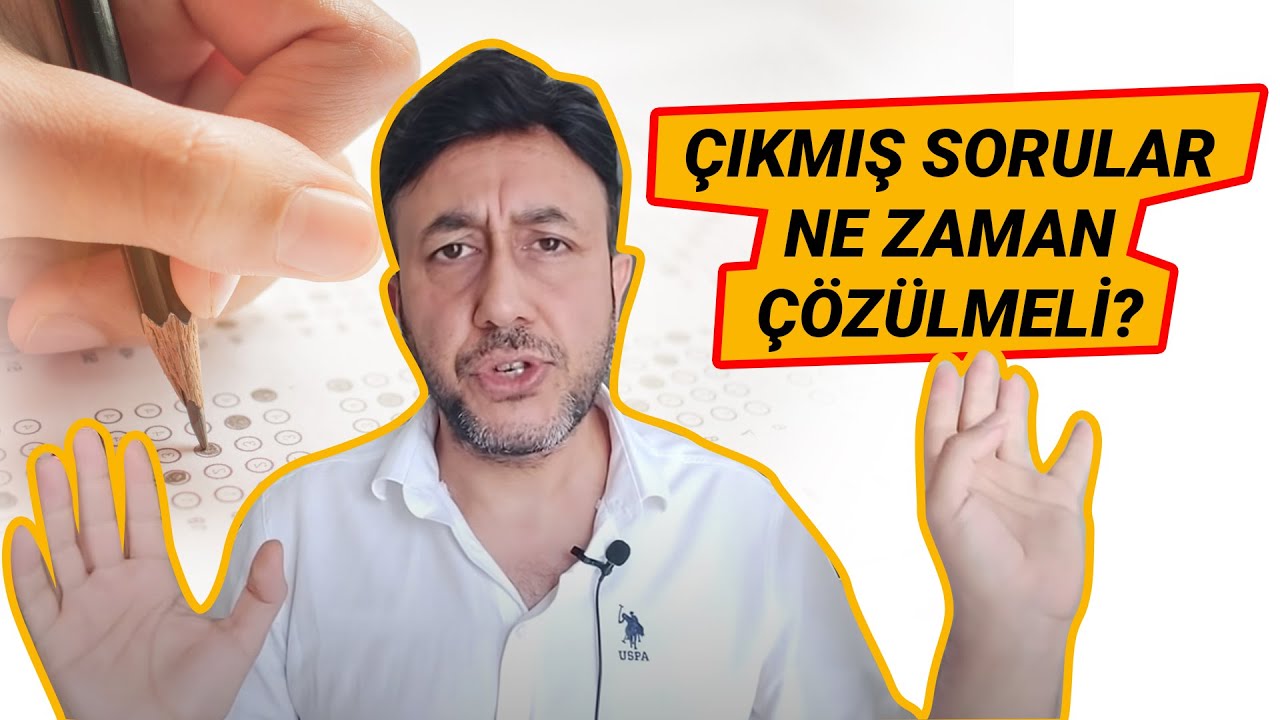 ÇIKMIŞ SORULAR NE ZAMAN ÇÖZÜLMELİ (UNUTMAYIN)