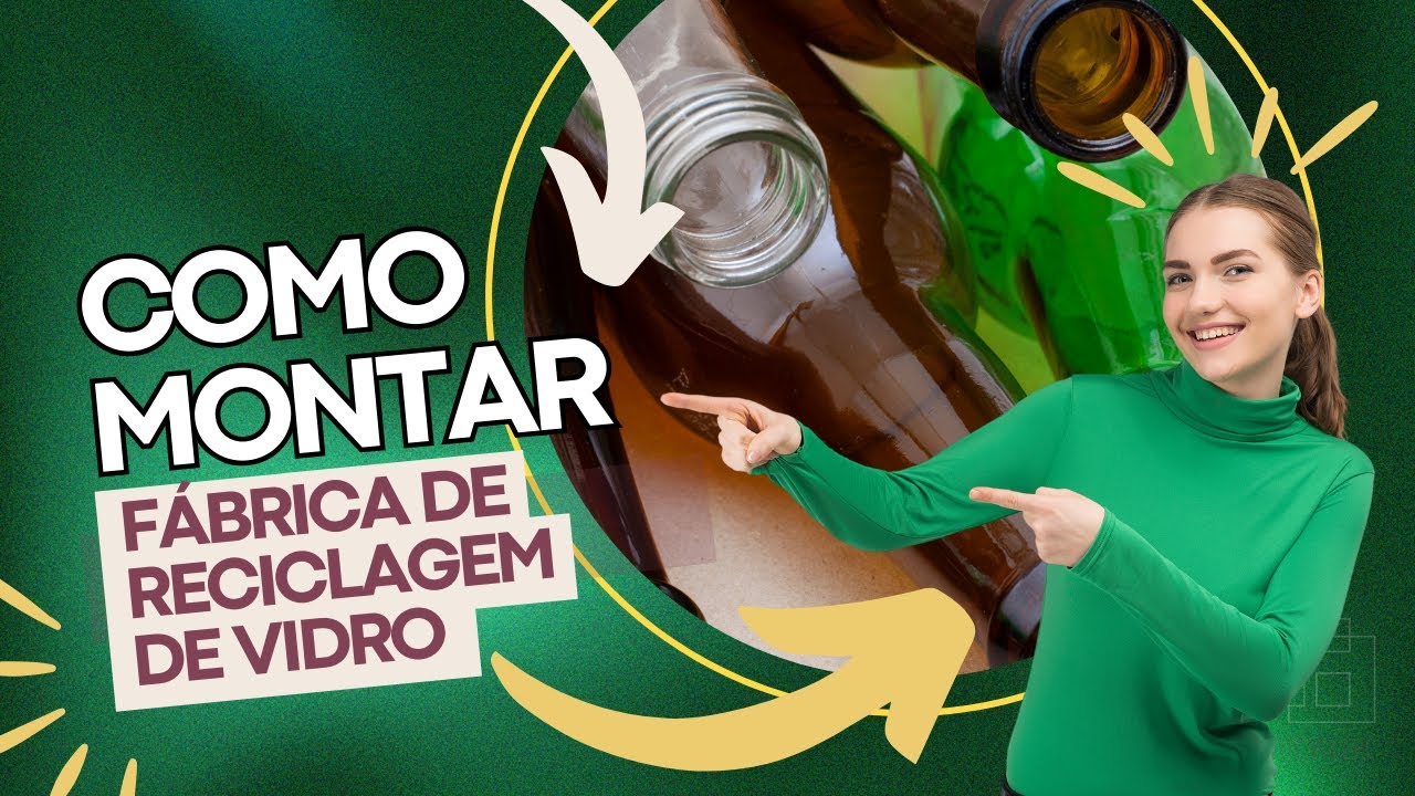Como Montar Fábrica de Reciclagem de Vidro | ANDRÉ LUIZ CIVITARESE DE MAGALHÃES
