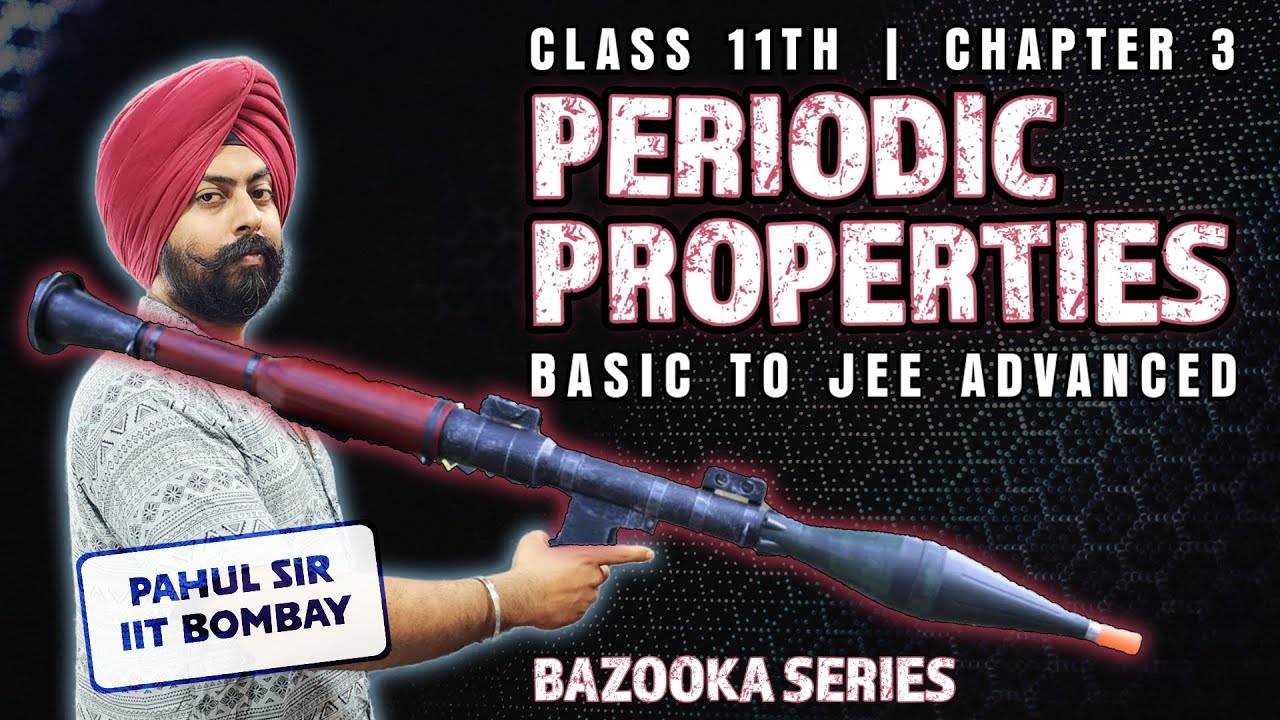 PERIODIC PROPERTIES - Class 11 FULL CHAPTER 3 | Basic to JEE Advanced Level | Chemistry by Pahul sir