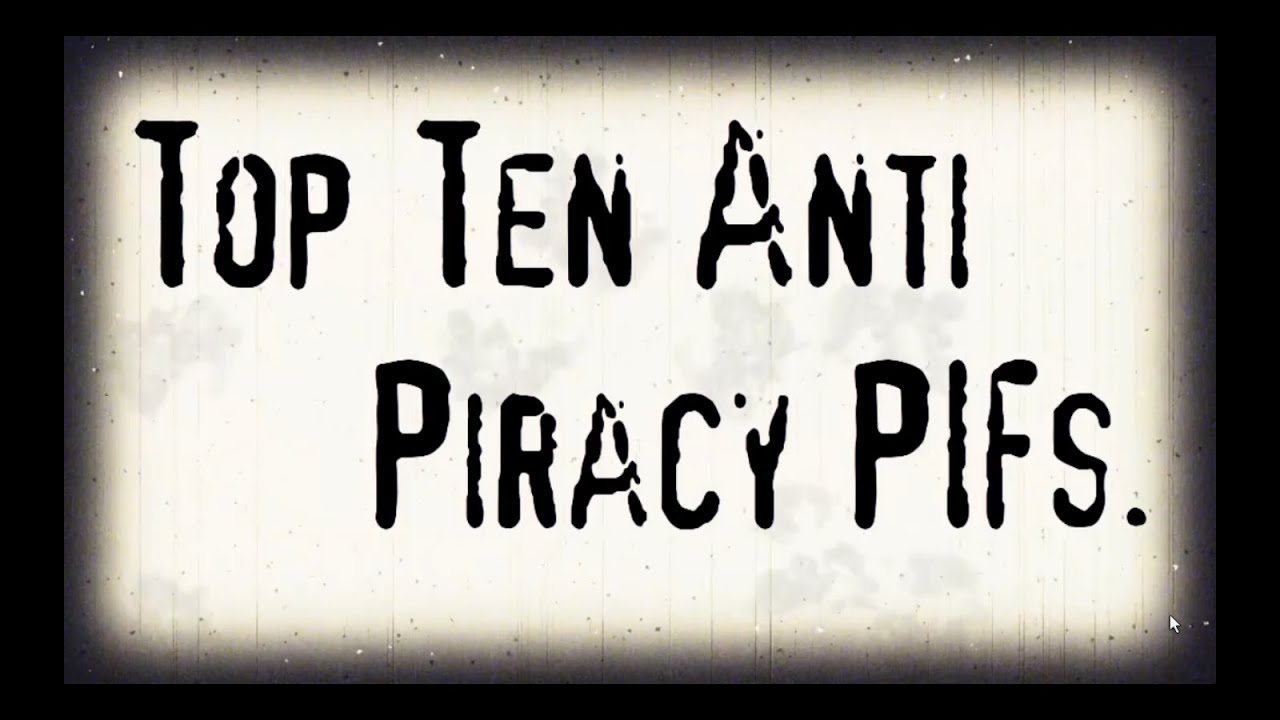 Top 10 Anti-Piracy PIFs