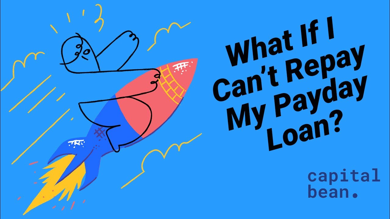 What Happens If You Can't Repay Your Payday Loan? Capital Bean