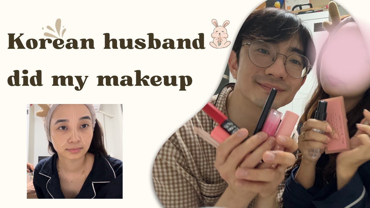 My husband did my makeup. #Husband salon [남편살롱 - 남편이 해준 메이크업] #northeast #koreanhusband