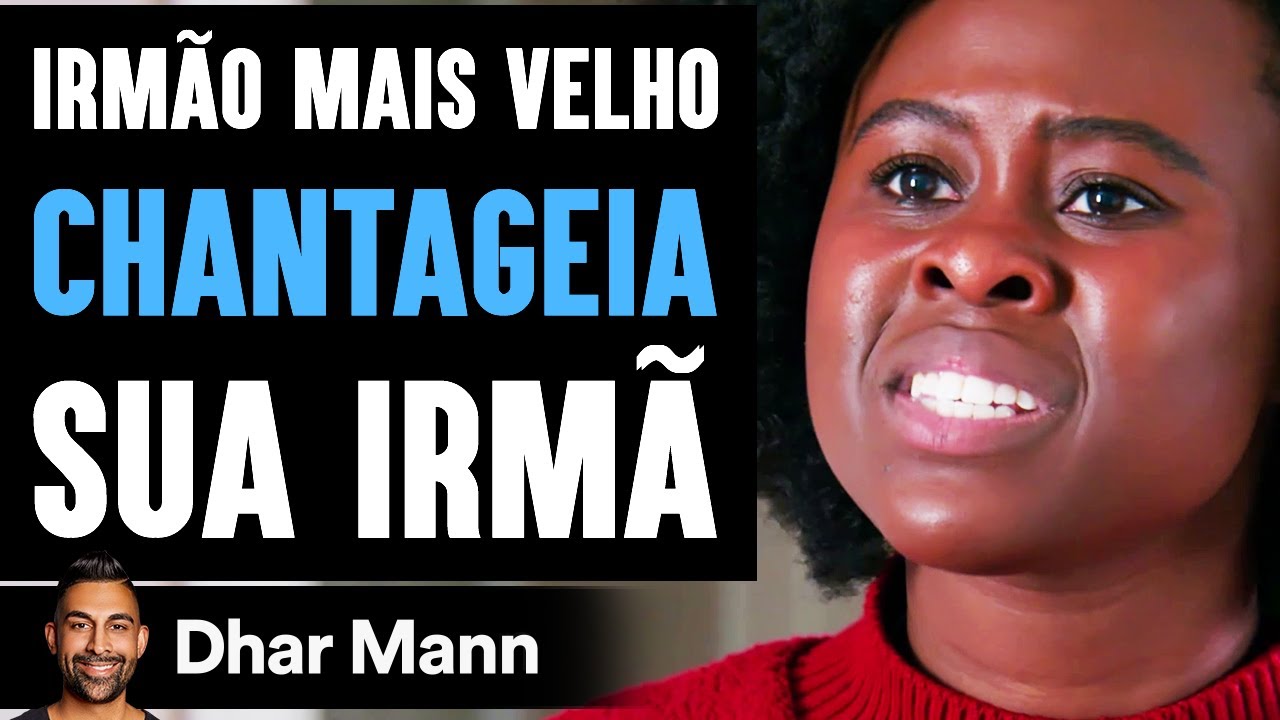 Irmão Mais Velho CHANTAGEIA Sua Irmã | Dhar Mann