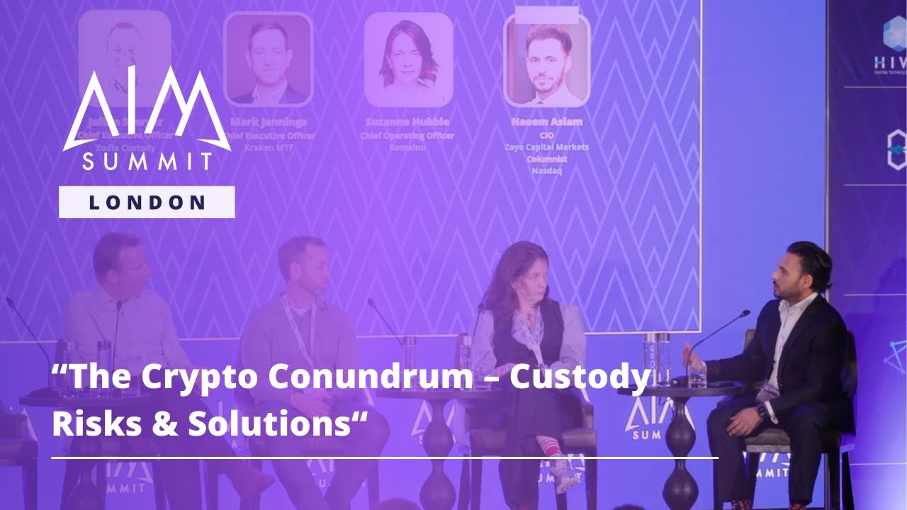 The Crypto Conundrum – Custody Risks & Solutions | AIM Summit London 2024