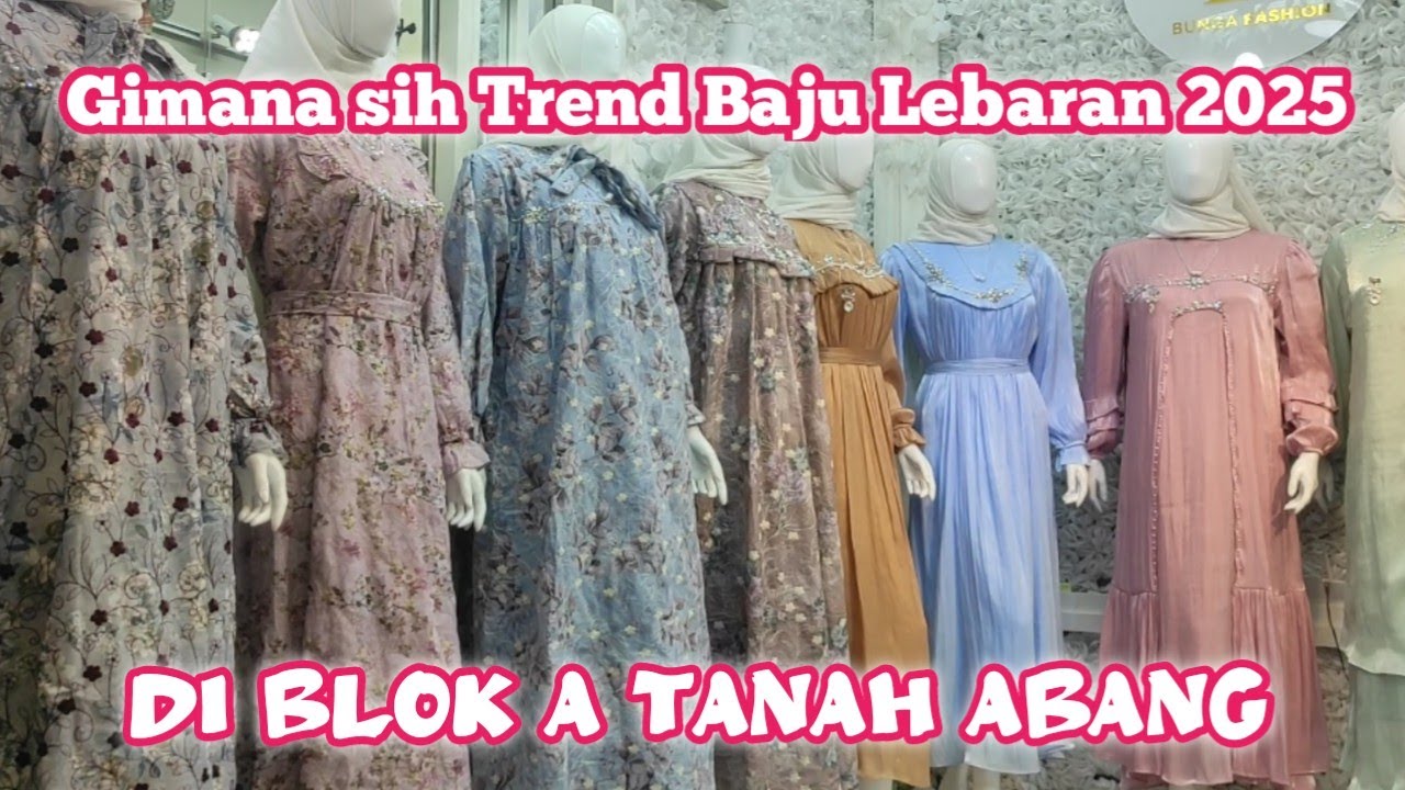 TREND MODEL BAJU LEBARAN 2025 DI BLOK A TANAH ABANG