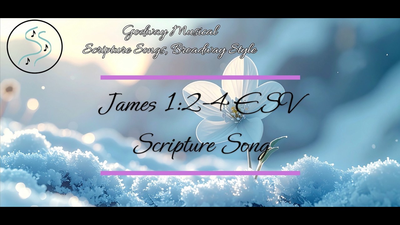 James 1:2-4 ESV Scripture Song, Count it all Joy