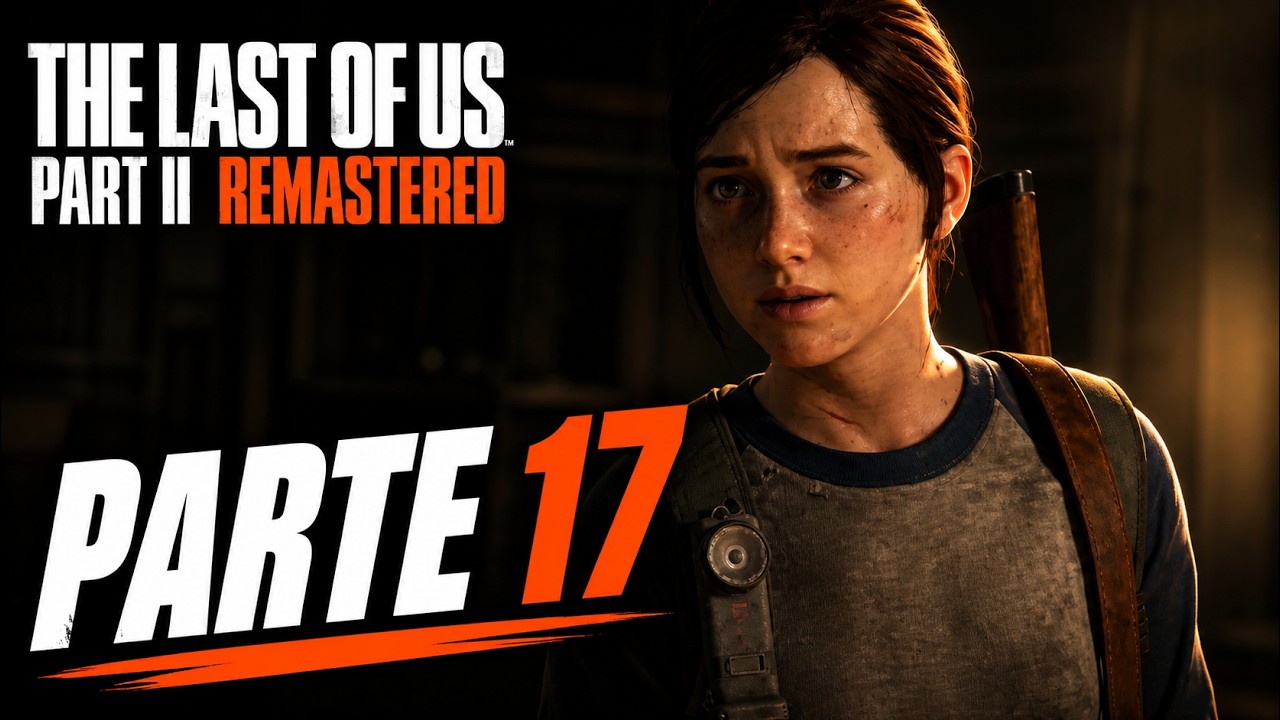 THE LAST OF US: PARTE II REMASTERED - ¡El dolor de Ellie! #17