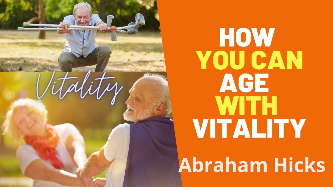 Aging with vitality  Abraham Hicks 2021
