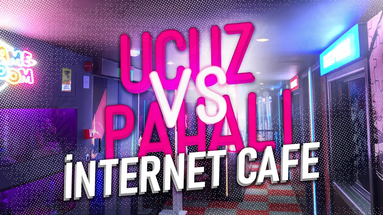 UCUZ VS PAHALI İNTERNET CAFE!