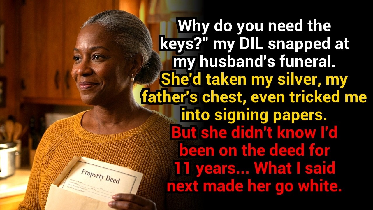 “Why do you need the keys?” my DIL snapped at the funeral — I was on the deed
