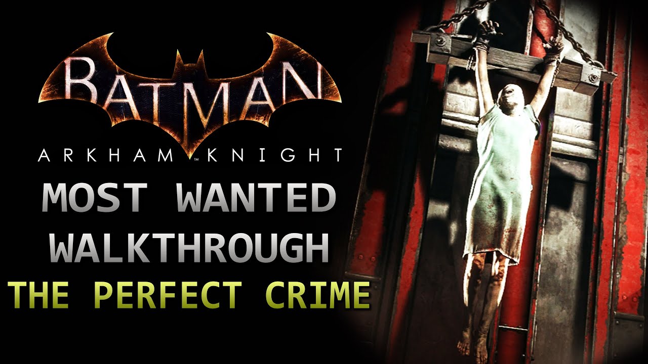 Batman: Arkham Knight &ndash; Most Wanted Прохождение &ndash; Идеальное преступление