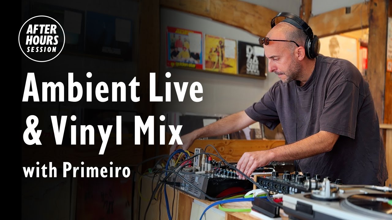 Ambient Live & Vinyl Mix with Primeiro@ellarecords |  AFTER HOURS SESSION