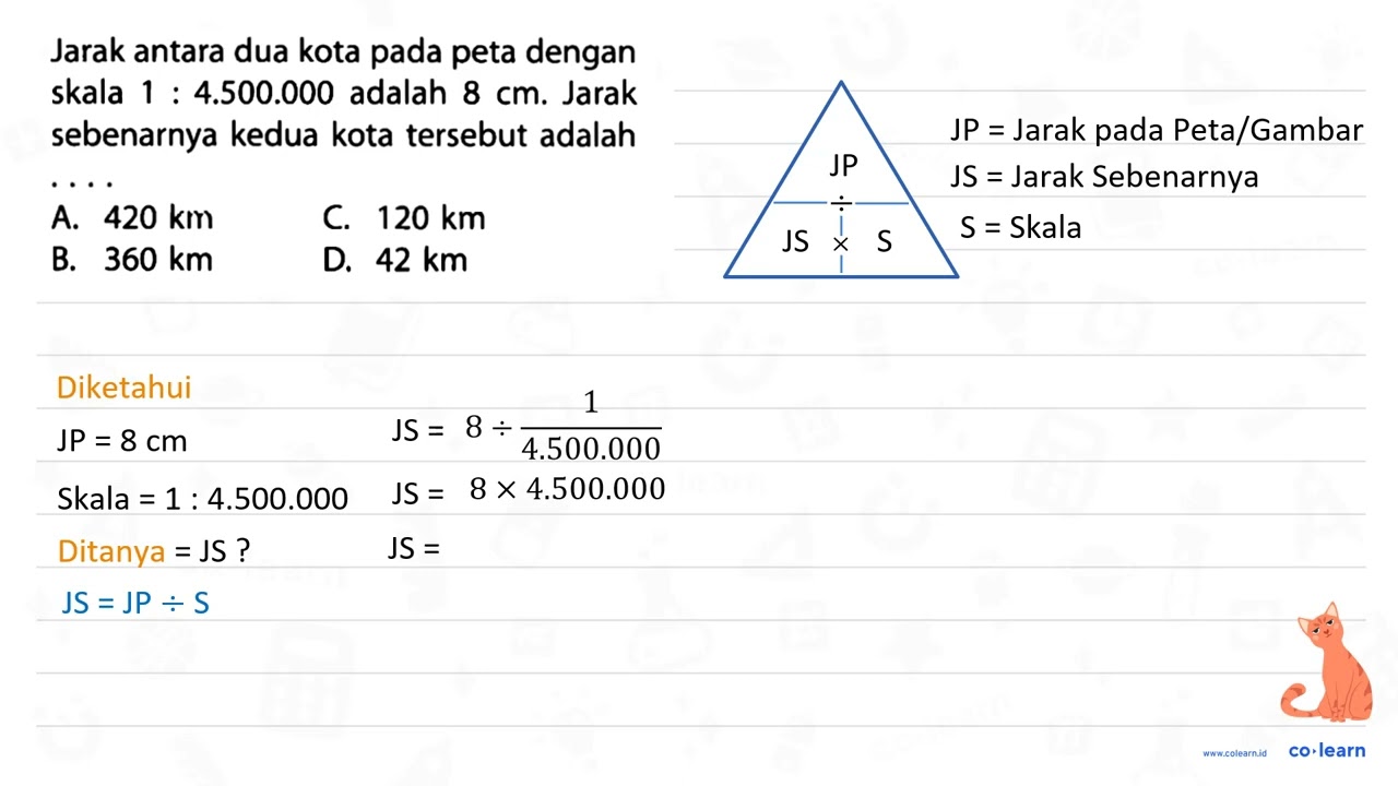 Jarak antara dua kota pada peta dengan skala 1 : 4.500.000 adalah 8 cm. Jarak sebenarnya kedua ko...