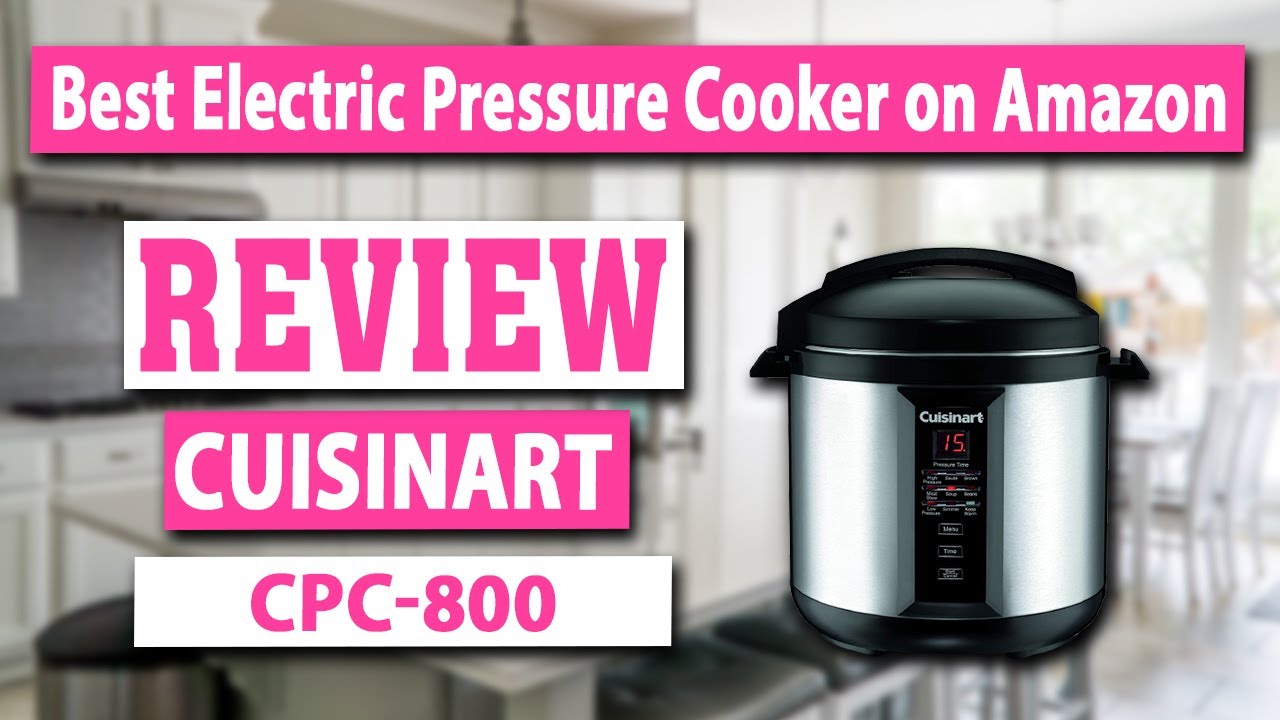 Cuisinart CPC-800 8-Quart Pressure Cooker Review - Best Electric Pressure Cooker on Amazon