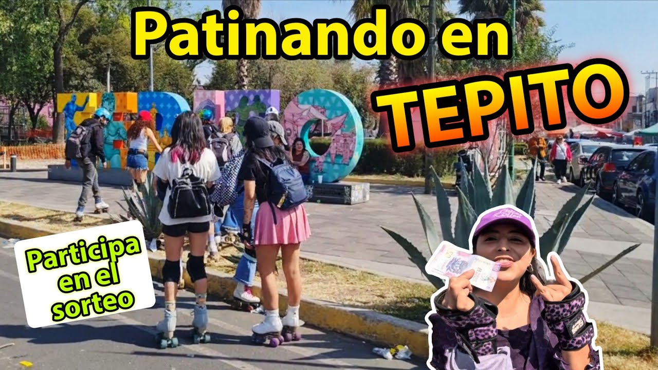 Patinando en TEPITO 
