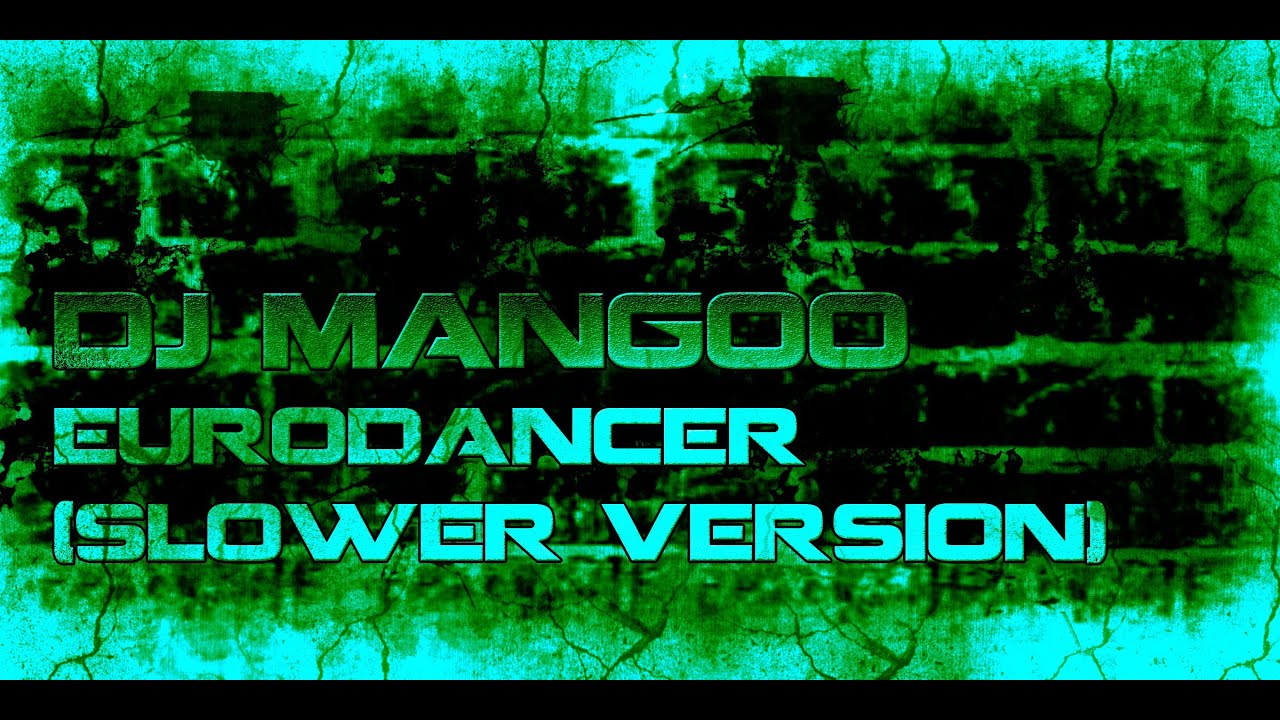 Dj Mangoo - Eurodancer, Slower Version