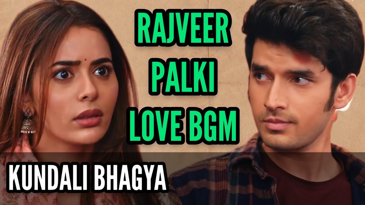 Rajveer-Palki Love BGM (Kundali Bhagya) Ep 1493