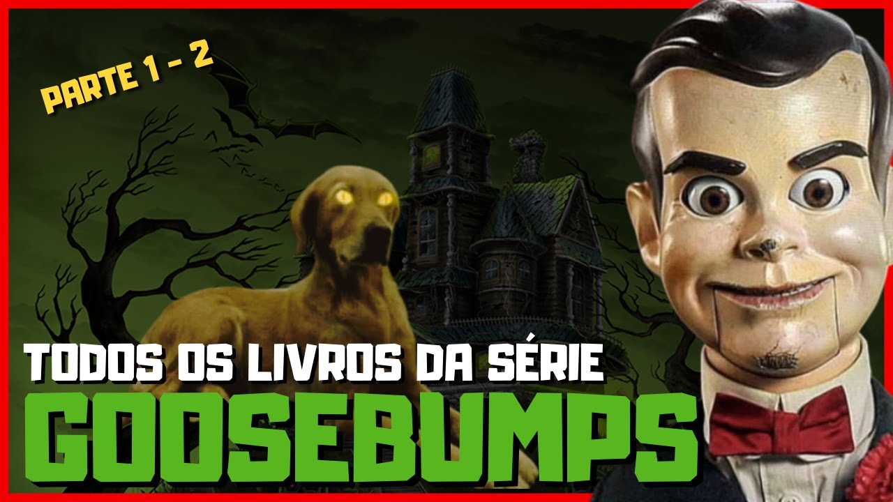 GOOSEBUMPS: Todos os livros publicados por R. L. Stine (Parte 1 de 2)