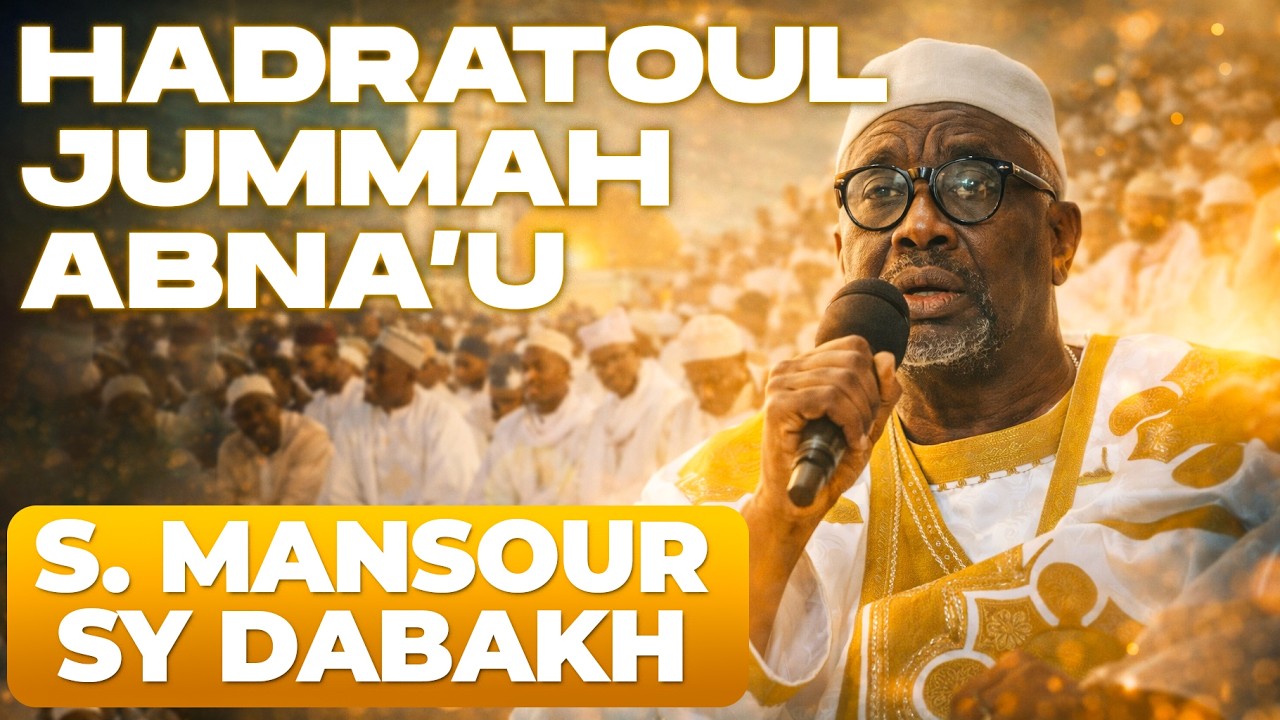 Causerie Serigne Mansour Sy Dabakh [ HADARATUL JUMMAH ABNA'U NATIONAL 2026 ]