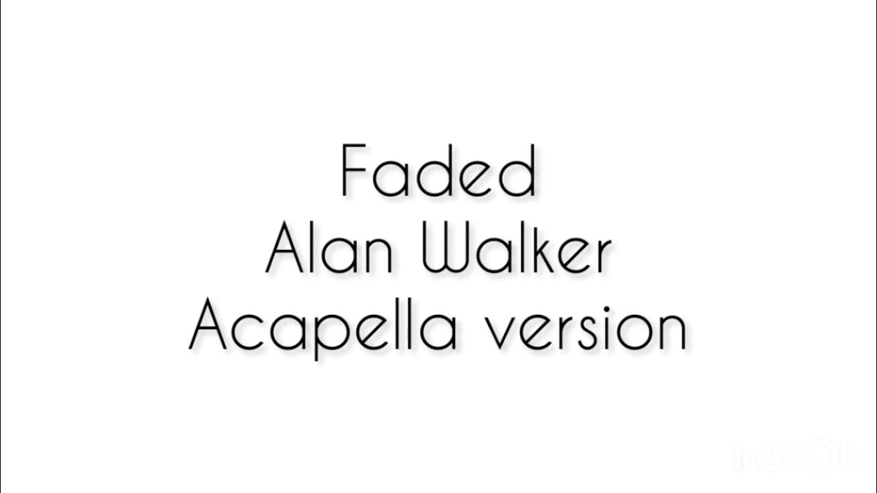Alan Walker Faded acapella lyric