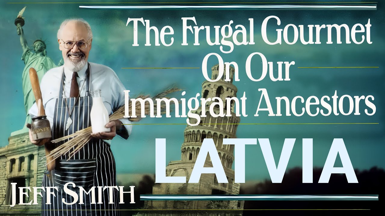 The Frugal Gourmet Latvia Conversations On Our Immigrant Ancestors
