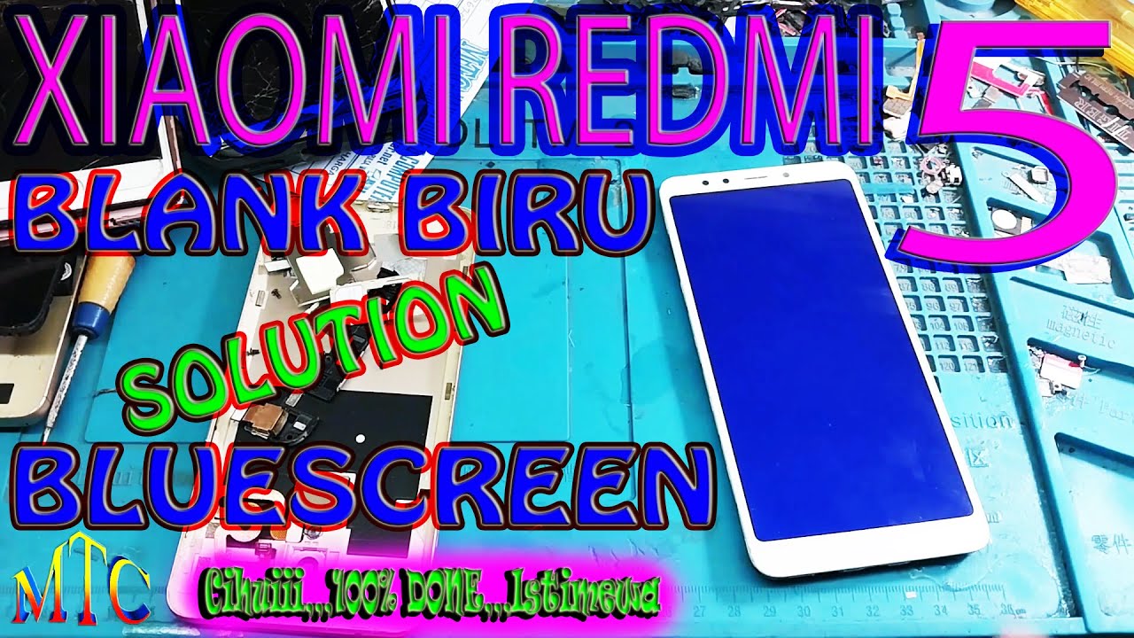XIAOMI REDMI 5 BLANK BIRU / BLUESCREEN SOLUTION 100% DONE