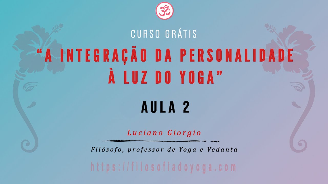 A Integração da Personalidade à Luz do Yoga - Aula 2