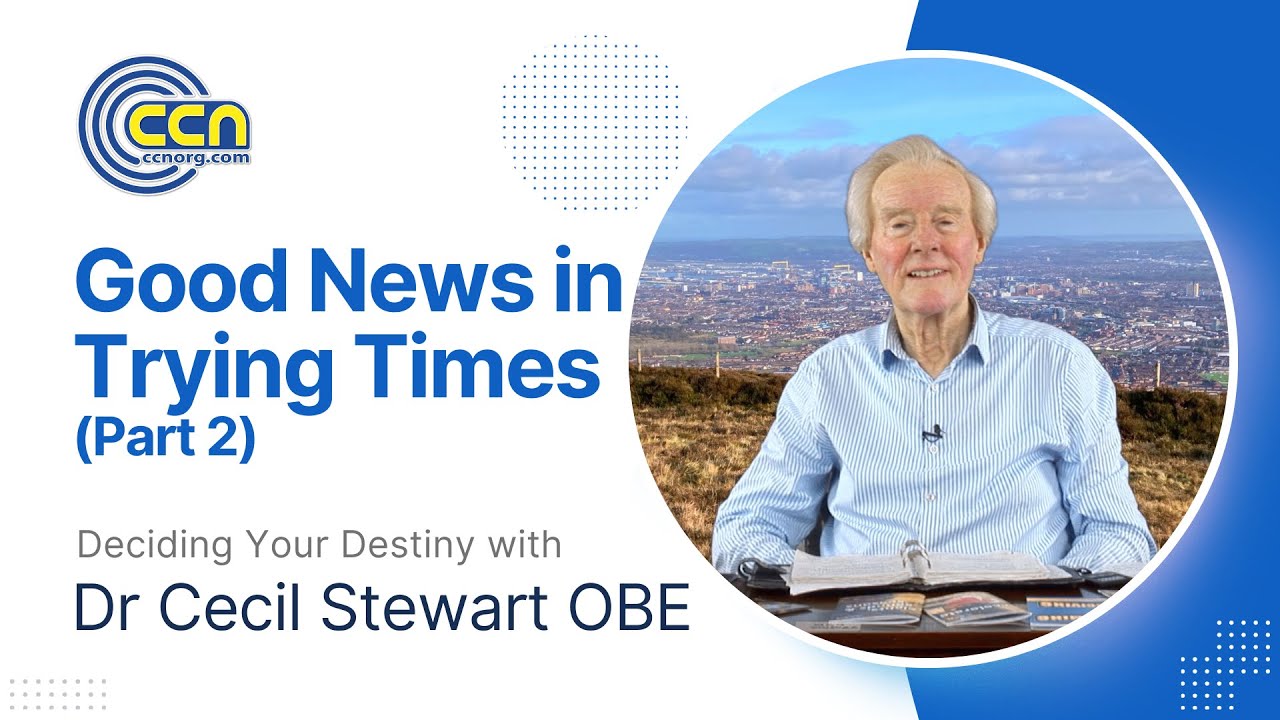 GOOD NEWS IN TRYING TIMES Part 2/2 (Newtownabbey, Northern Ireland) with Dr Cecil Stewart OBE
